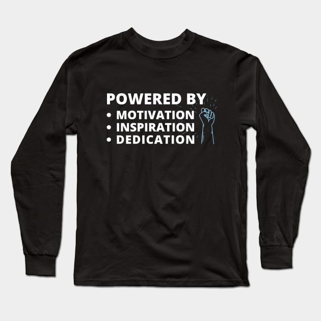 Powered By - Motivation - Inspiration - Dedication Long Sleeve T-Shirt by Calmavibes